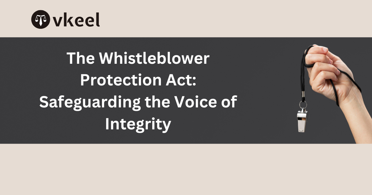 The Whistleblower Protection Act: Safeguarding the Voice of Integrity