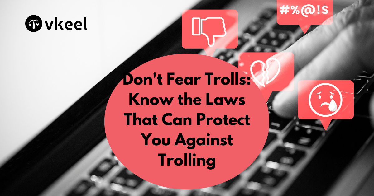 Don’t Fear Trolls: Know the Laws That Can Protect You Against Trolling