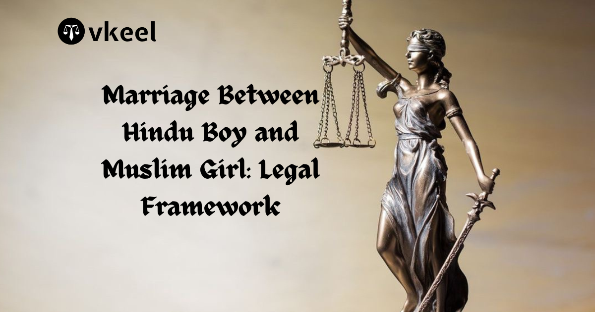 Marriage Between Hindu Boy and Muslim Girl: Legal Framework