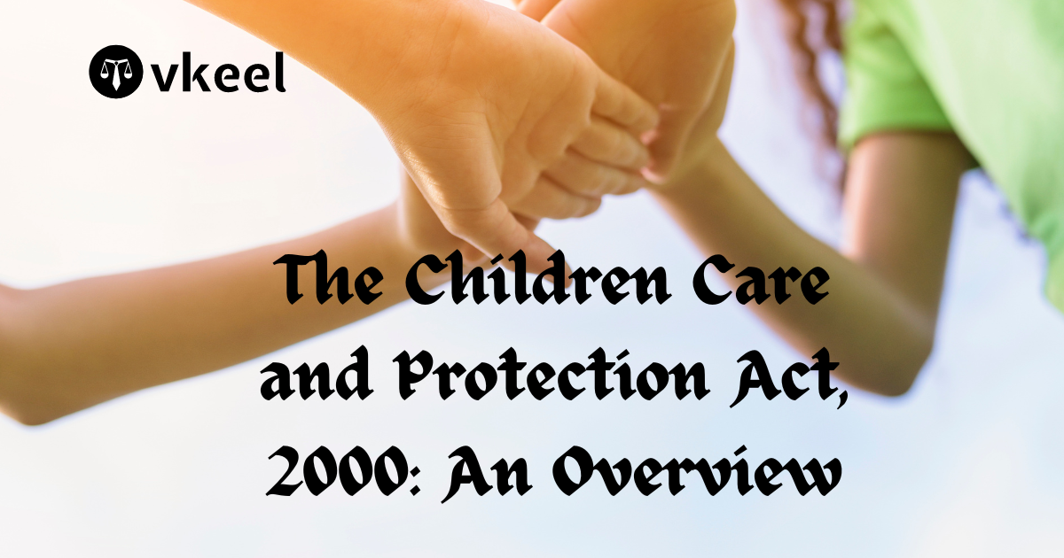 The Children Care and Protection Act, 2000: An Overview