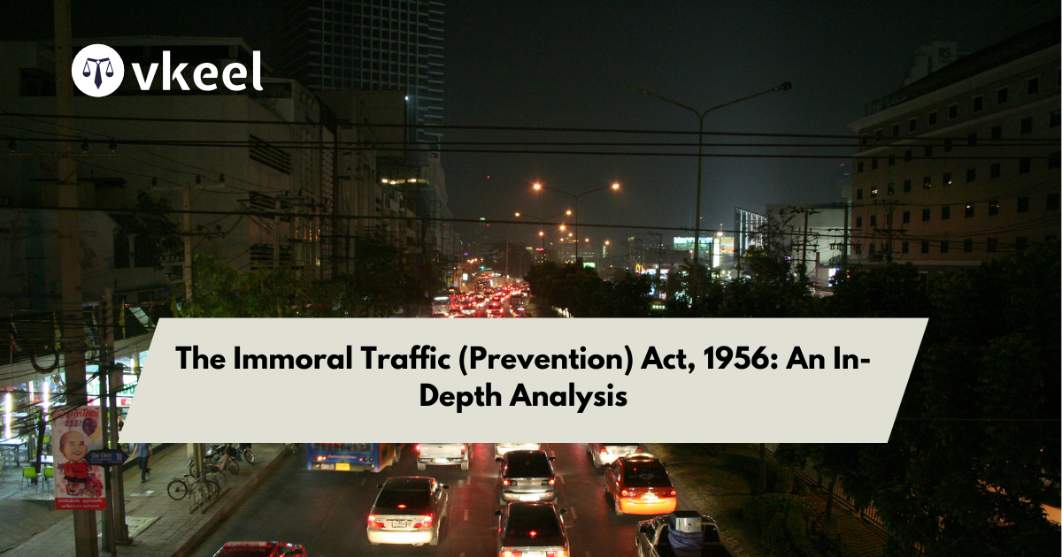 The Immoral Traffic (Prevention) Act, 1956: An In-Depth Analysis