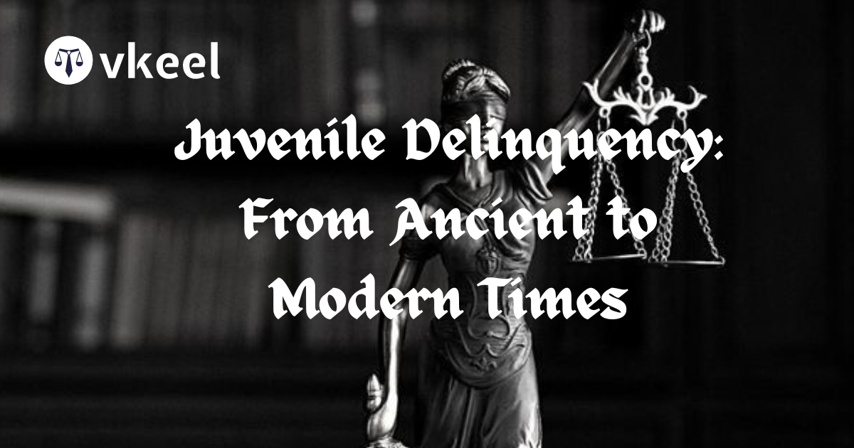 Juvenile Delinquency: From Ancient to Modern Times