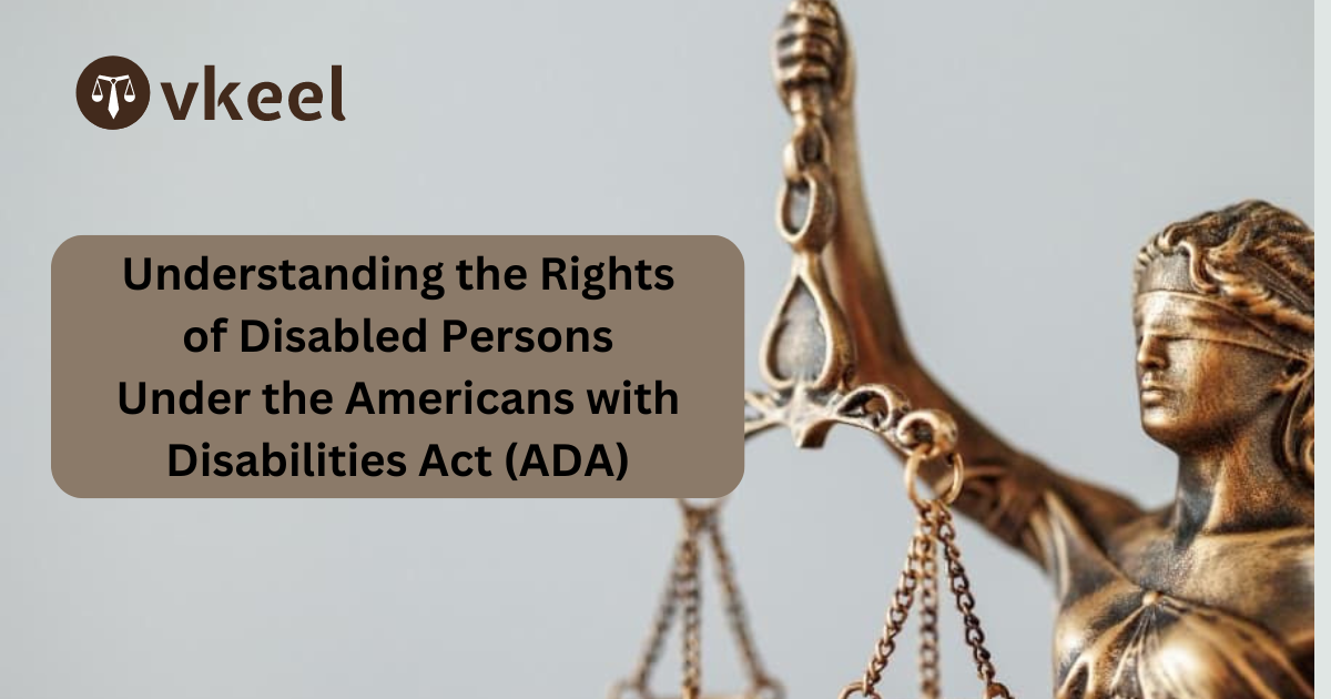 Understanding the Rights of Disabled Persons Under the Americans with Disabilities Act (ADA)