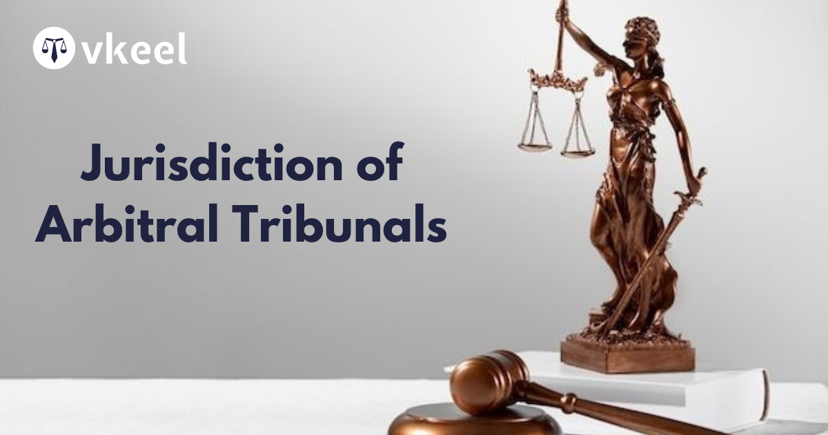 Jurisdiction of Arbitral Tribunals