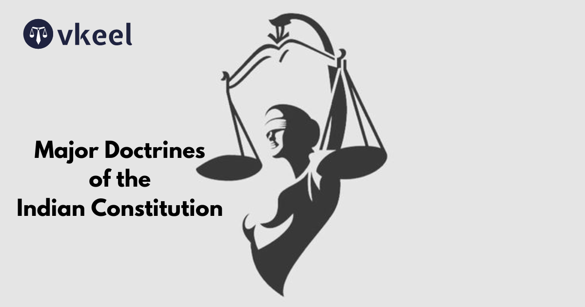 Major Doctrines of the Indian Constitution