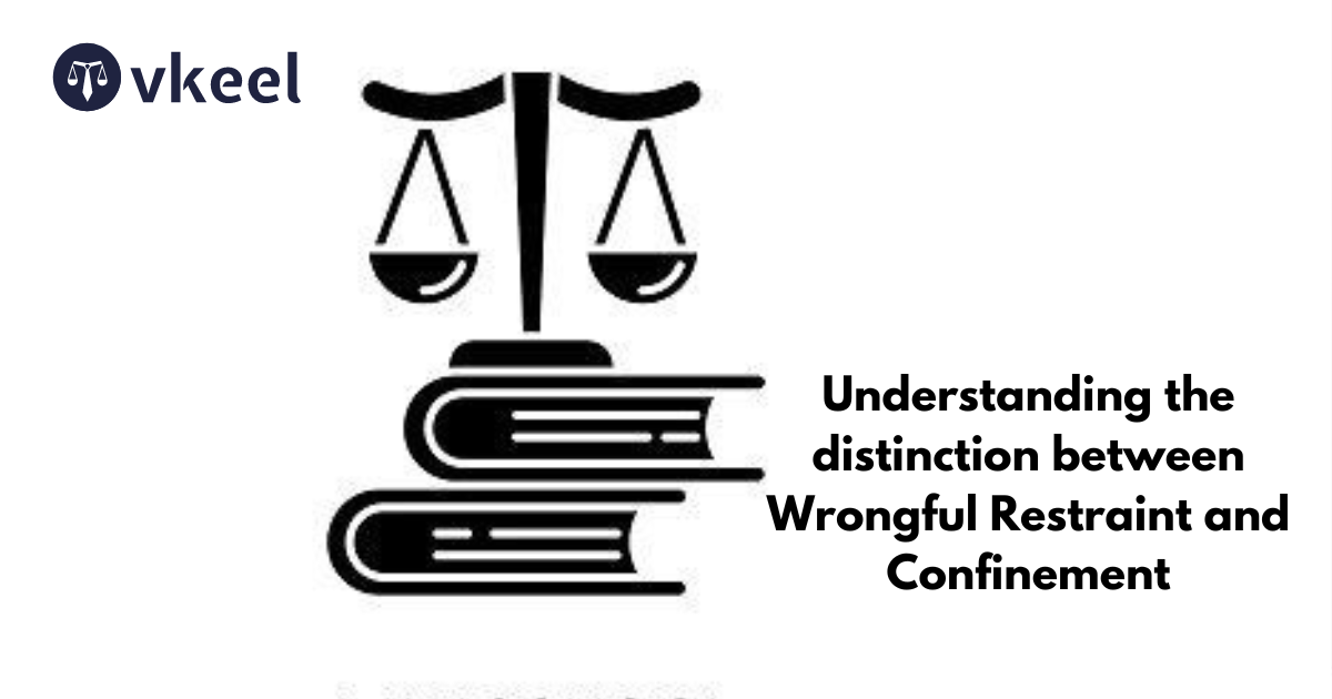 Understanding the Distinction between Wrongful Restraint and Confinement