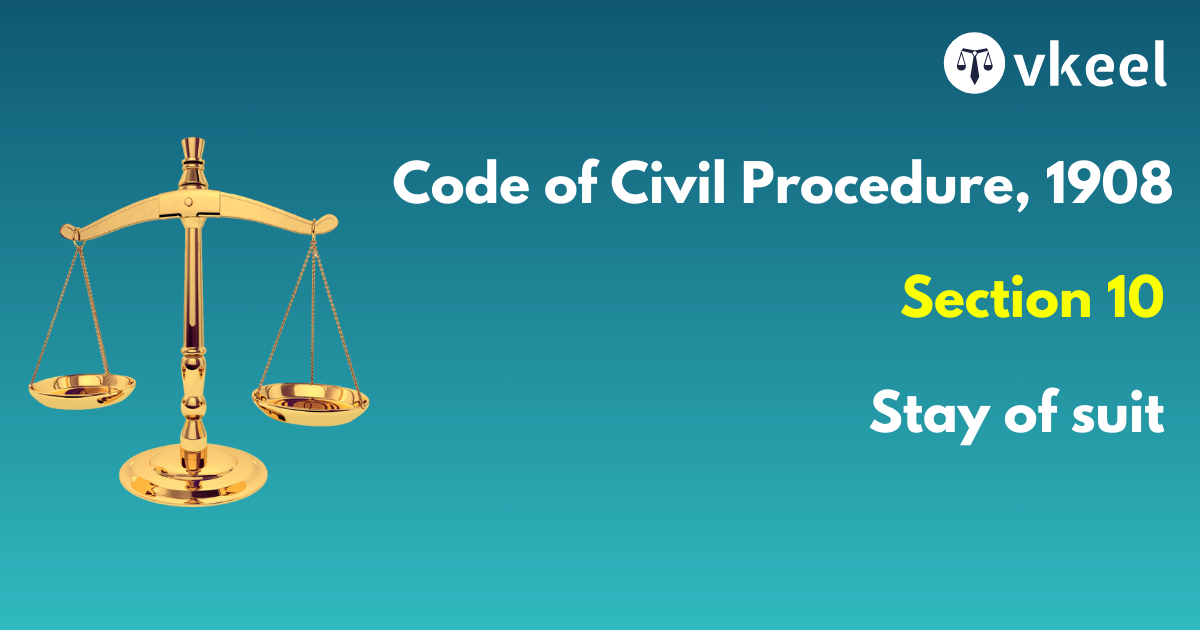 Section 10 Code of Civil Procedure,1908 – Stay of suit