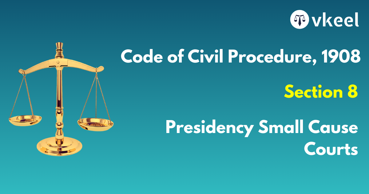 Section 8 Code of Civil Procedure,1908 – Presidency Small Cause Courts