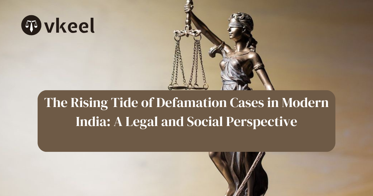 The Rising Tide of Defamation Cases in Modern India: A Legal and Social Perspective