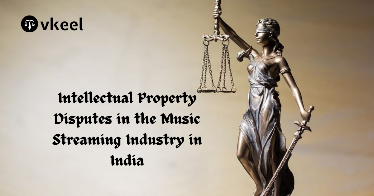 Intellectual Property Disputes in the Music Streaming Industry in India