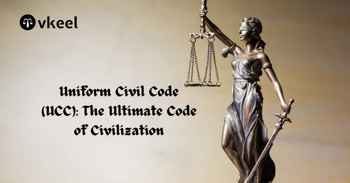 Uniform Civil Code (UCC): The Ultimate Code of Civilization