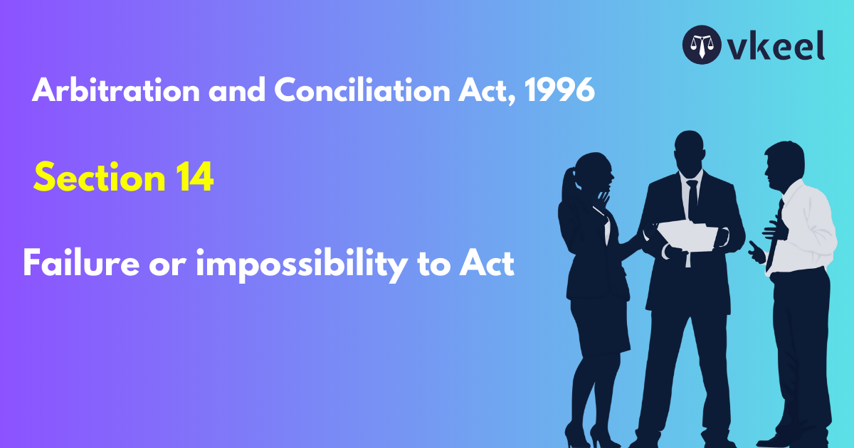 Section 14: Arbitration and Conciliation Act, 1996