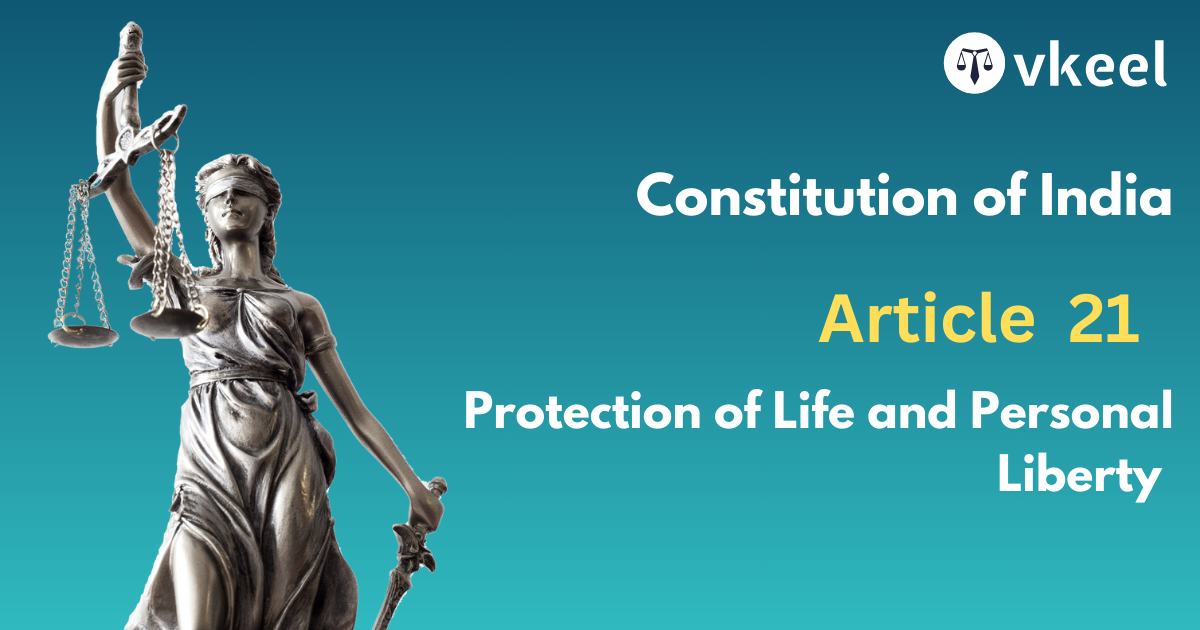 Article 21 Protection of life and personal liberty.