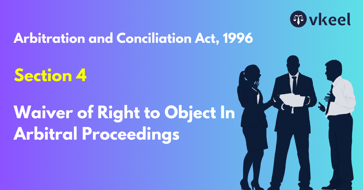 Section 4: Arbitration and Conciliation Act , 1996