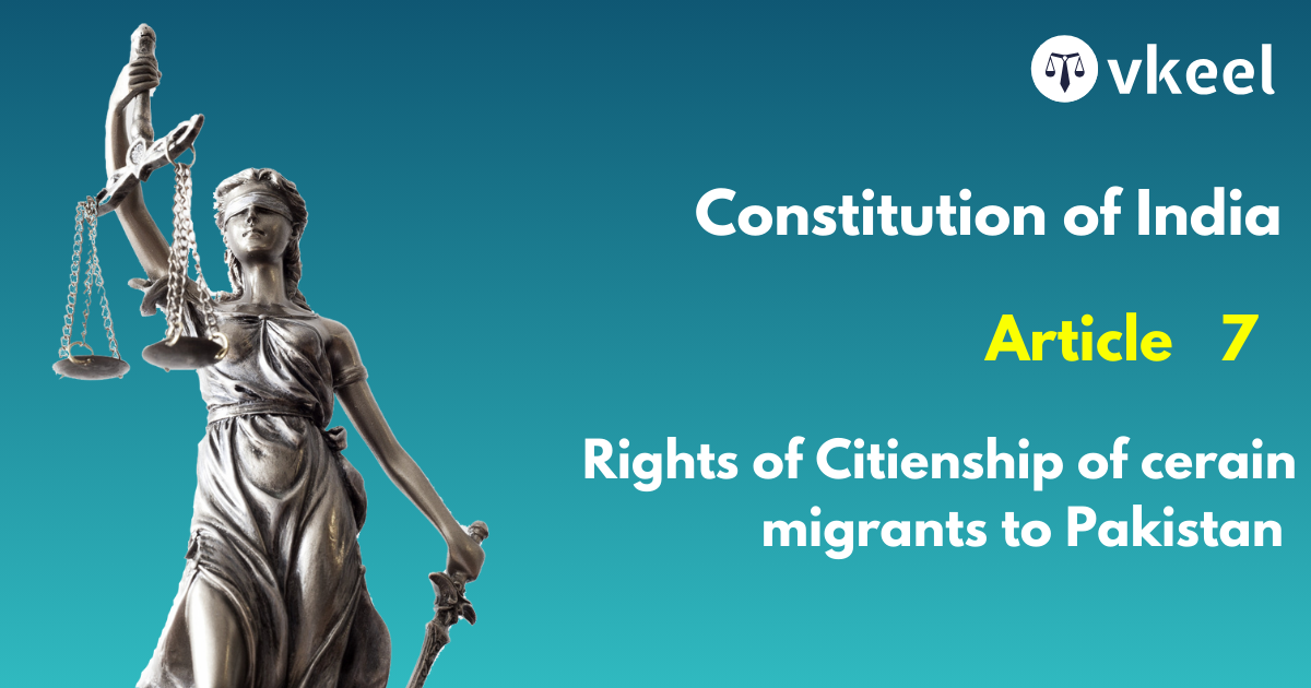 Article 7 Rights of Citizenship Of Certain migrants to Pakistan