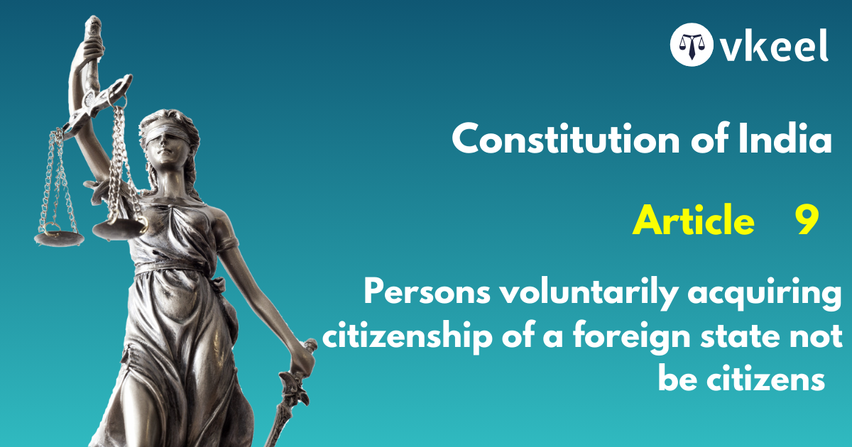 Article 9 Persons voluntarily acquiring citizenship of a foreign State not to be citizens