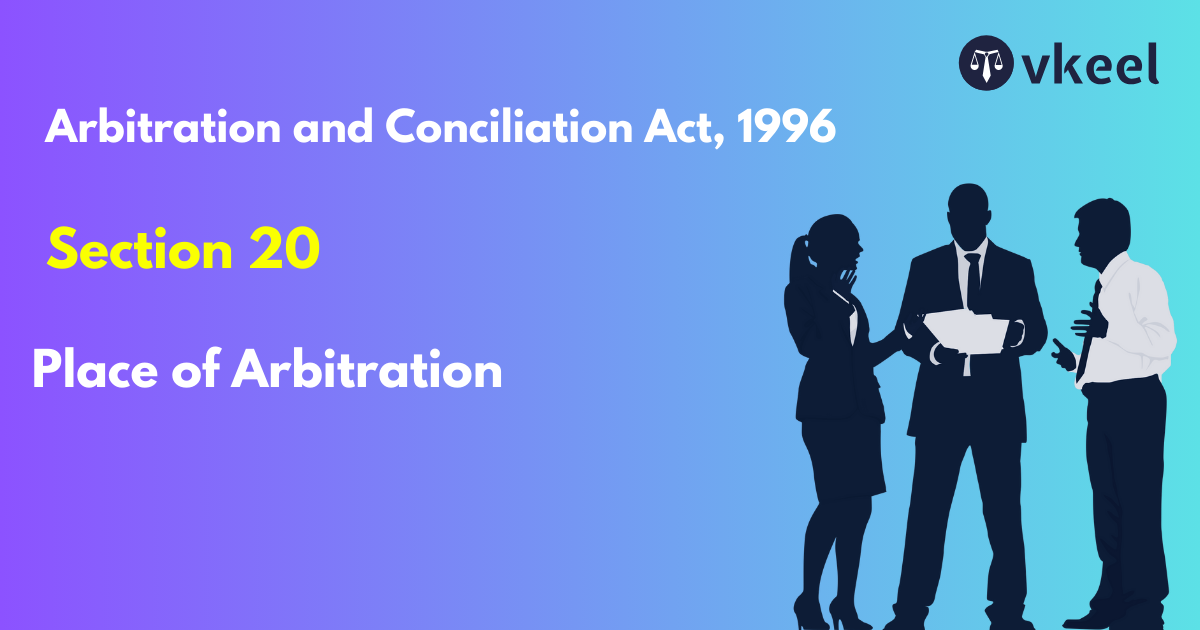 Section 20: Arbitration and Conciliation Act, 1996