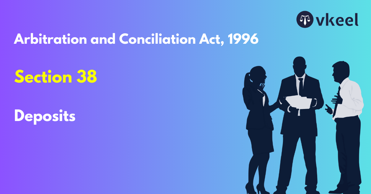 Section 38: Arbitration and Conciliation Act, 1996