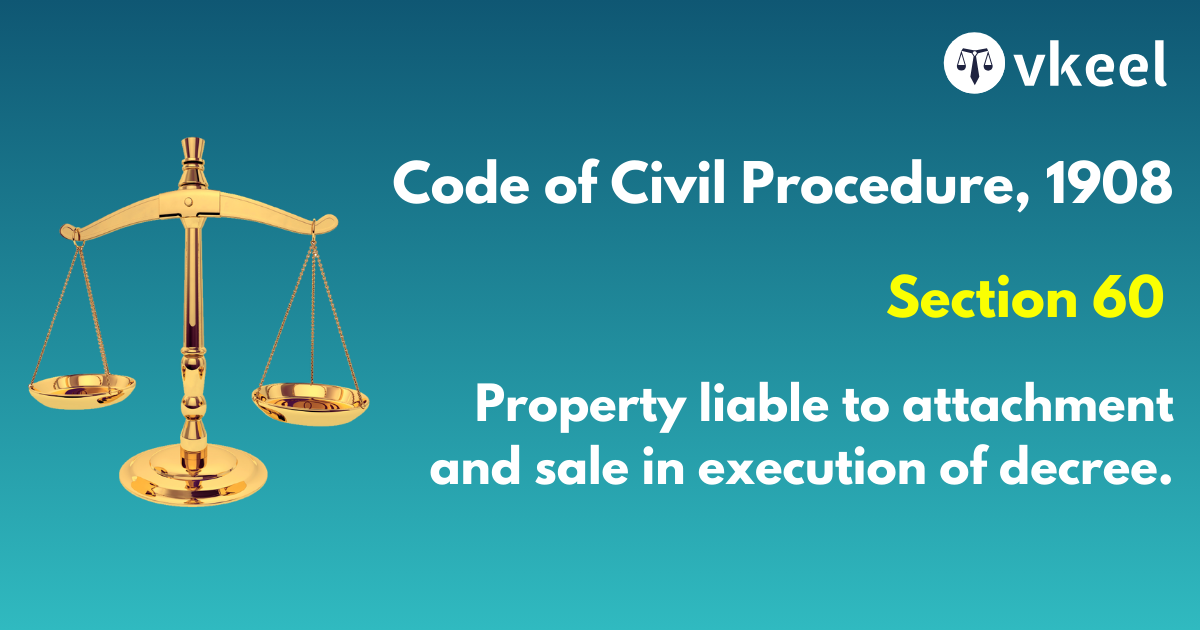 Section 60 of the Code of Civil Procedure, 1908